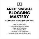 Ankit Singhal Blogging Mastery