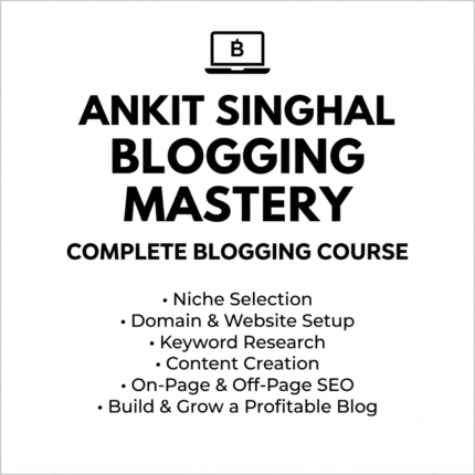 Ankit Singhal Blogging Mastery